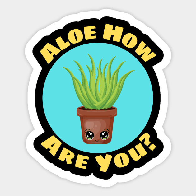 Aloe How Are You | Gardener Pun Sticker by Allthingspunny